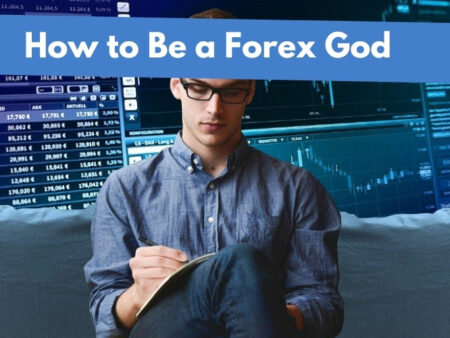 How to Be a Forex God